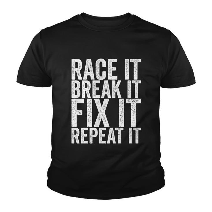 Race It Break It Fix It Repeat Funny Hilarious Funny Gift Youth T-shirt