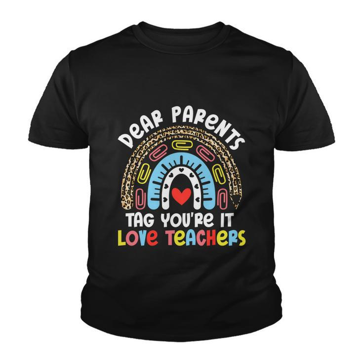Rainbow Dear Parents Tag Youre It Last Day School Teacher Great Gift Youth T-shirt