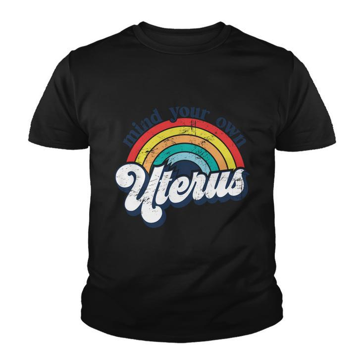 Rainbow Mind Your Own Uterus Pro Choice Feminist Gift V2 Youth T-shirt