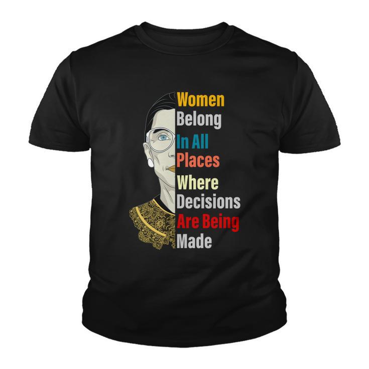 Rbg Women Belong In All Places Where Decisions Are Being Made Tshirt Youth T-shirt