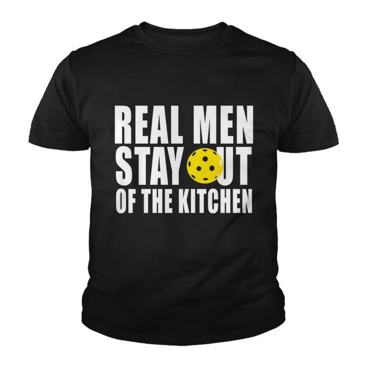 Real Men Stay Out Of The Kitchen Pickle Ball Tshirt Youth T-shirt