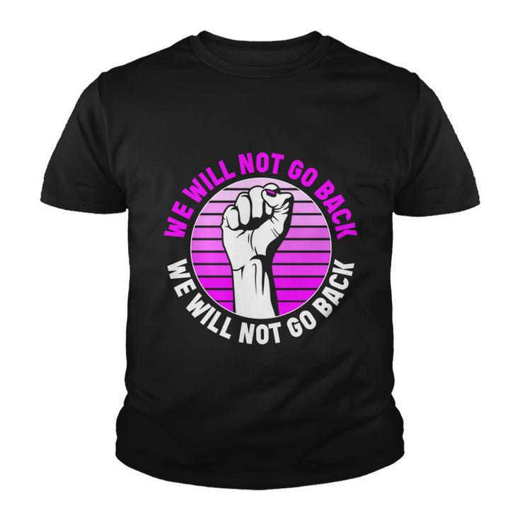 Reproductive Rights We Will Not Go Back Cute Gift Cute Gift Pro Choice Meaningfu Youth T-shirt