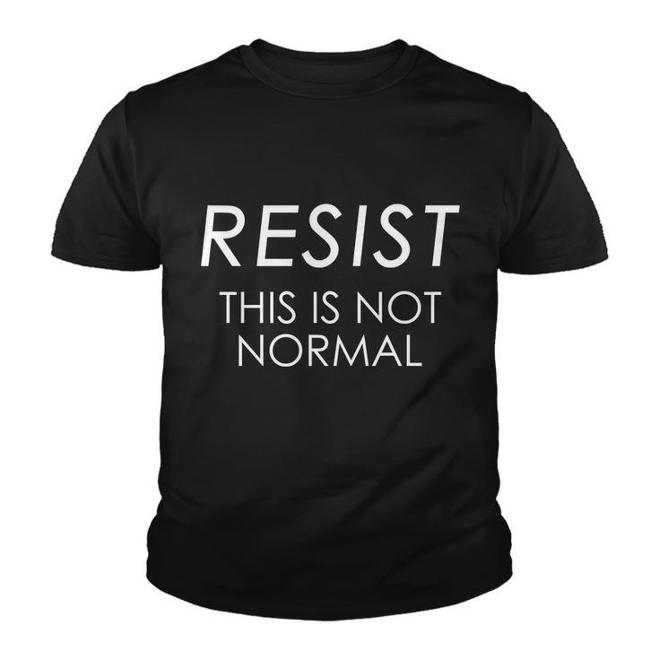 Resist This Is Not Normal Anti Trump Tshirt Youth T-shirt