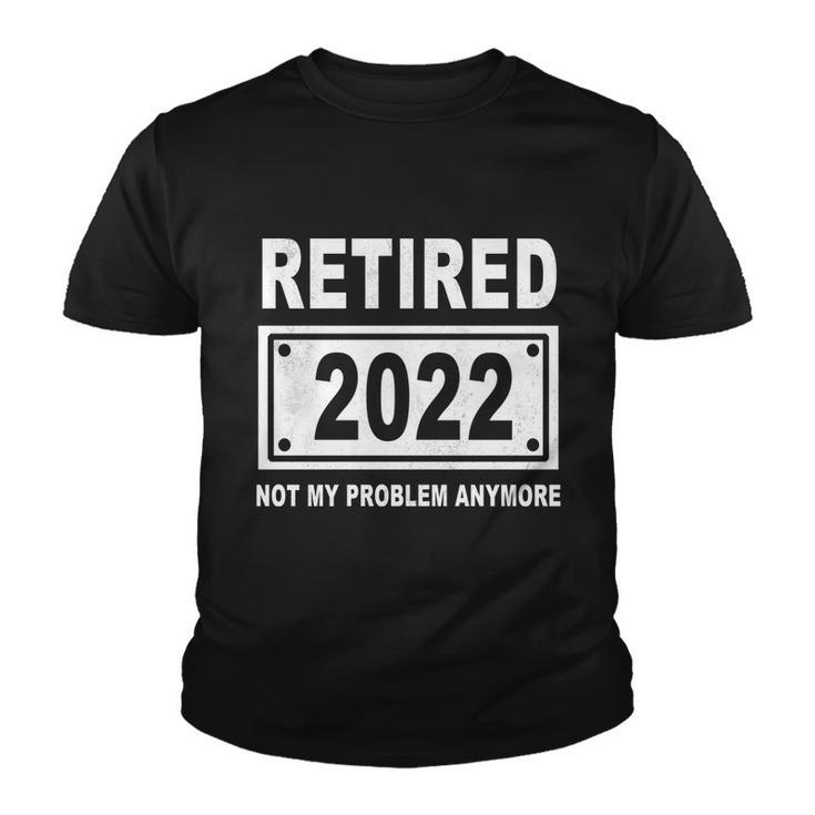 Retired 2022 Not My Problem Anymore V3 Youth T-shirt