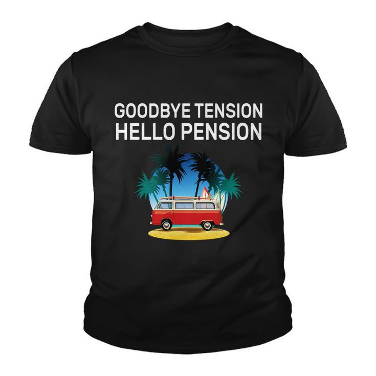 Retired Goodbye Tension Hello Pension Vacation Tshirt Youth T-shirt