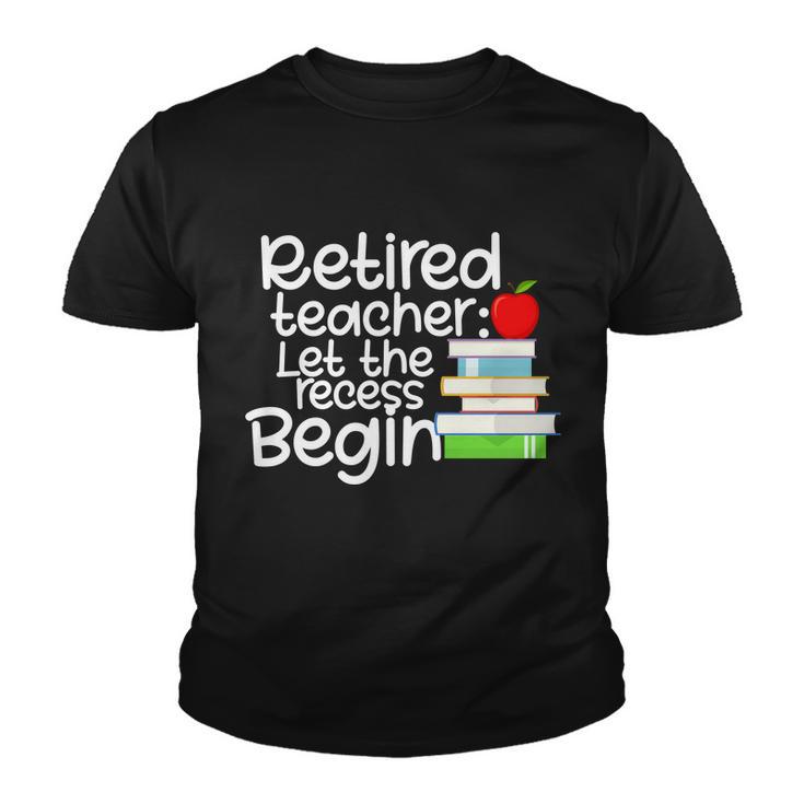 Retired Teacher Let The Recess Begin Tshirt Youth T-shirt