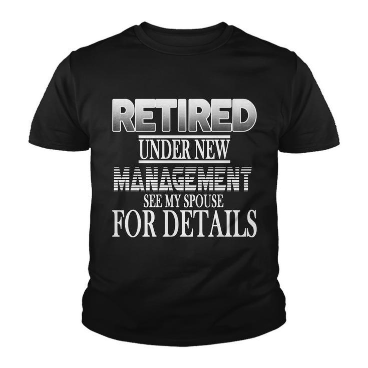 Retired Under New Management Ask Spouse For Details Youth T-shirt