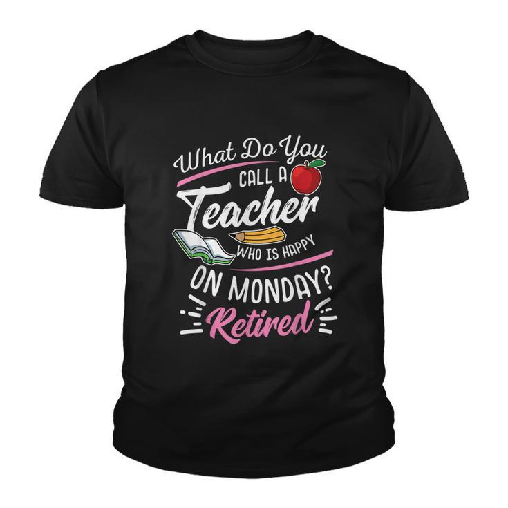 Retirement Teacher Retired Teacher Happy On Monday Tshirt Youth T-shirt