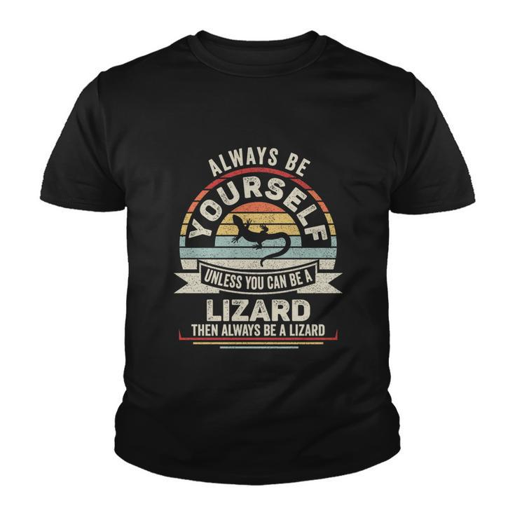Retro Always Be Yourself Unless You Can Be A Lizard Lover Gift Youth T-shirt