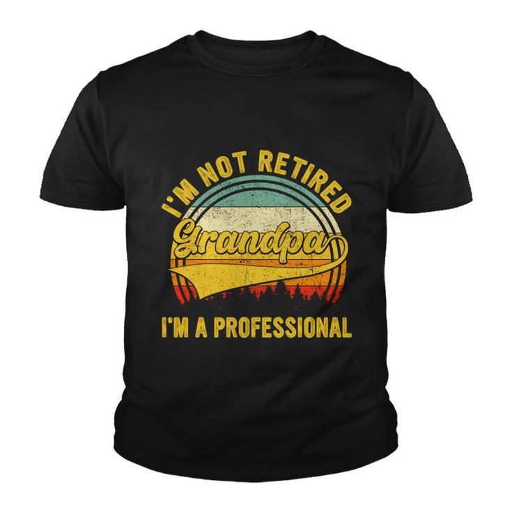 Retro Im Not Retired Im A Professional Grandpa Retirement Cool Gift Youth T-shirt