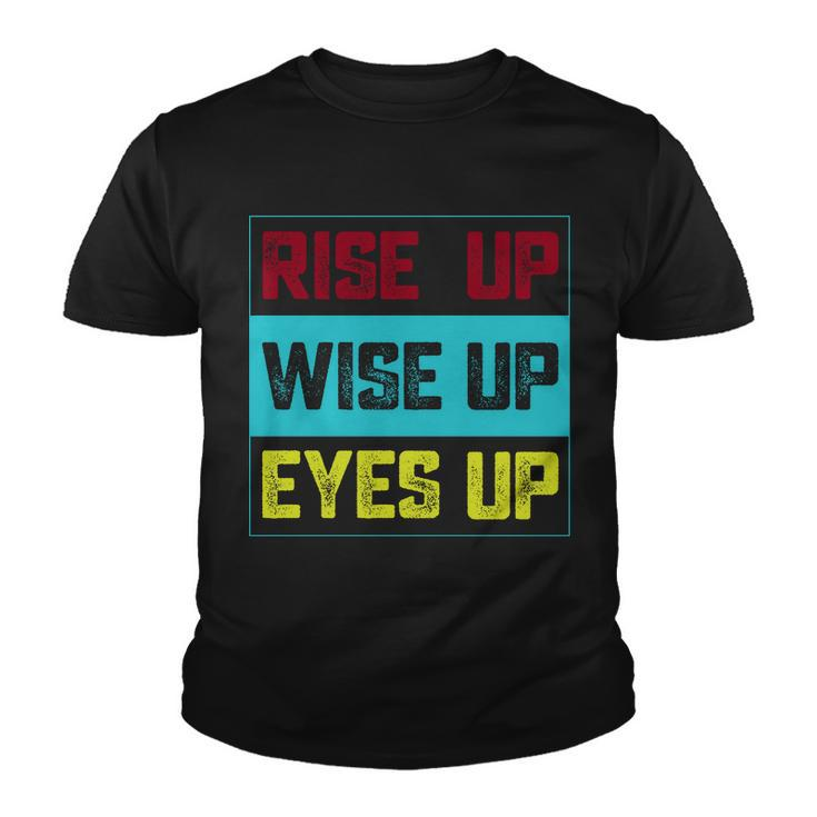 Rise Up Wise Up Eyes Up Youth T-shirt