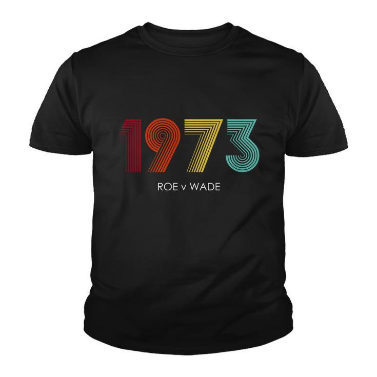 Roe Vs Wade 1973 Reproductive Rights Pro Choice Pro Roe Tshirt Youth T-shirt
