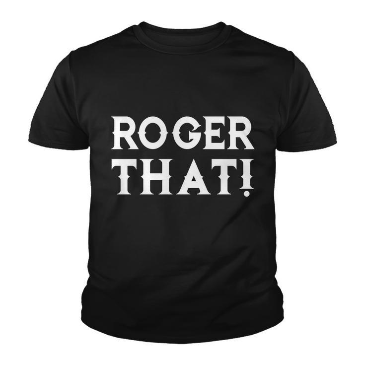 Roger That Comedic Funny Youth T-shirt