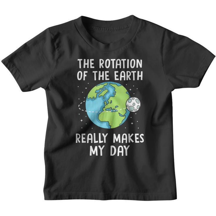 Rotation Of The Earth Makes My Day Science Teacher Earth Day Youth T-shirt