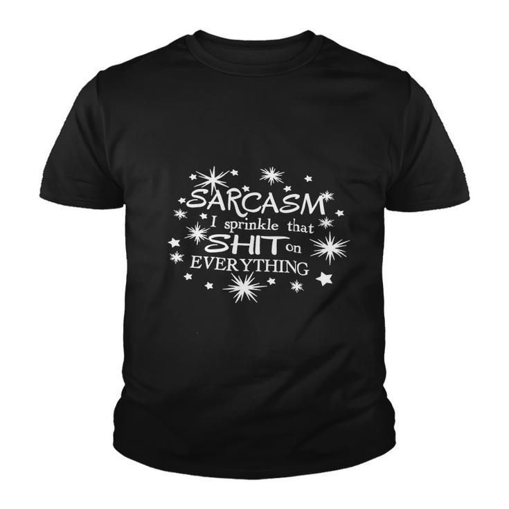 Sarcasm I Sprinkle That Sh T On Everything Funny Tshirt Tshirt Youth T-shirt