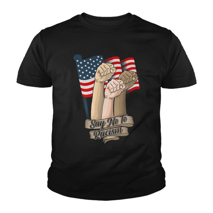 Say No To Racism Fourth Of July American Independence Day Grahic Plus Size Shirt Youth T-shirt
