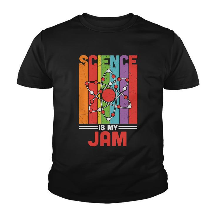 Science Is My Jam Proud Teacher Quote Graphic Shirt Youth T-shirt