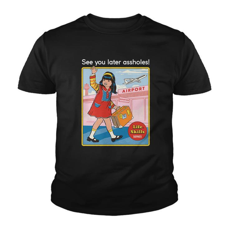 See You Later Assholes Youth T-shirt