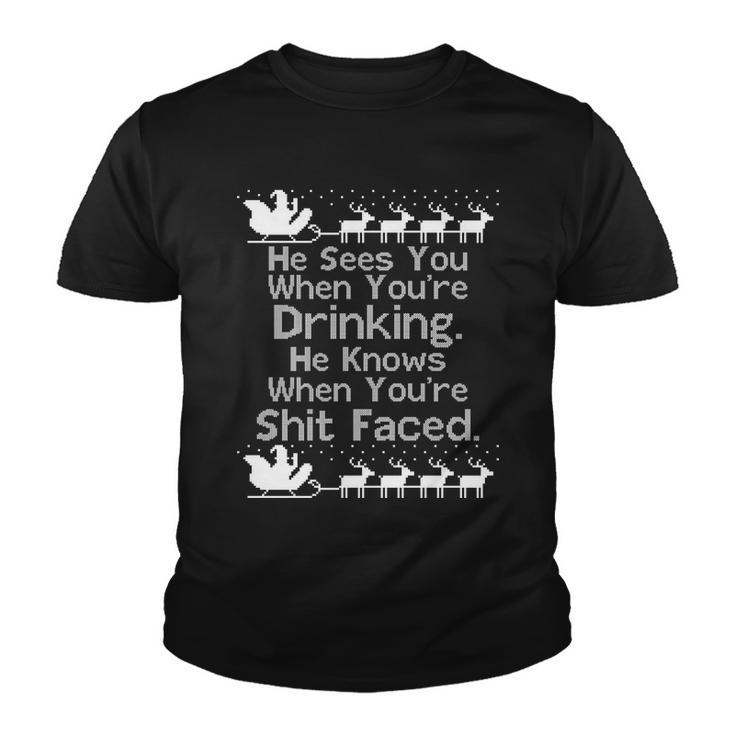 Sees You When Youre Drinking Knows When Youre Shit Faced Ugly Christmas Tshirt Youth T-shirt