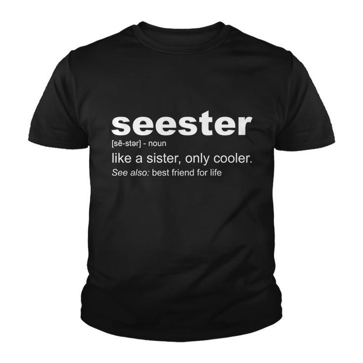 Seester Definition Like A Sister Only Cooler Youth T-shirt