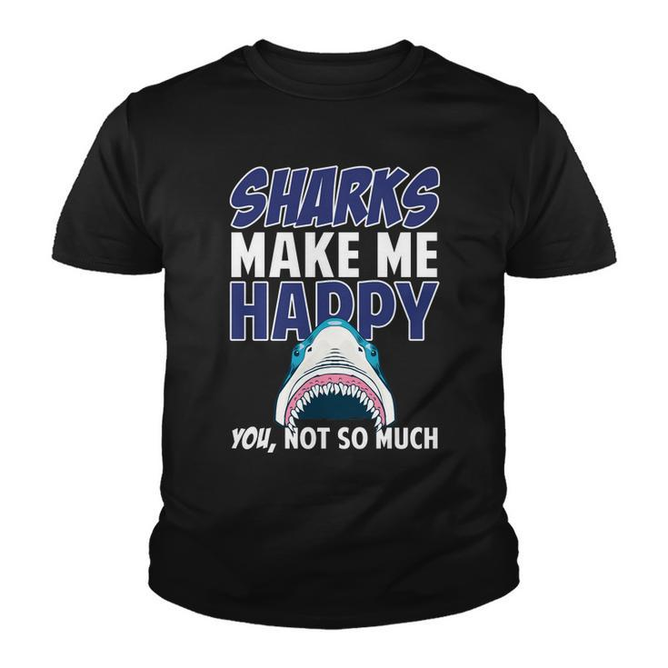 Sharks Make Me Happy You Not So Much Tshirt Youth T-shirt