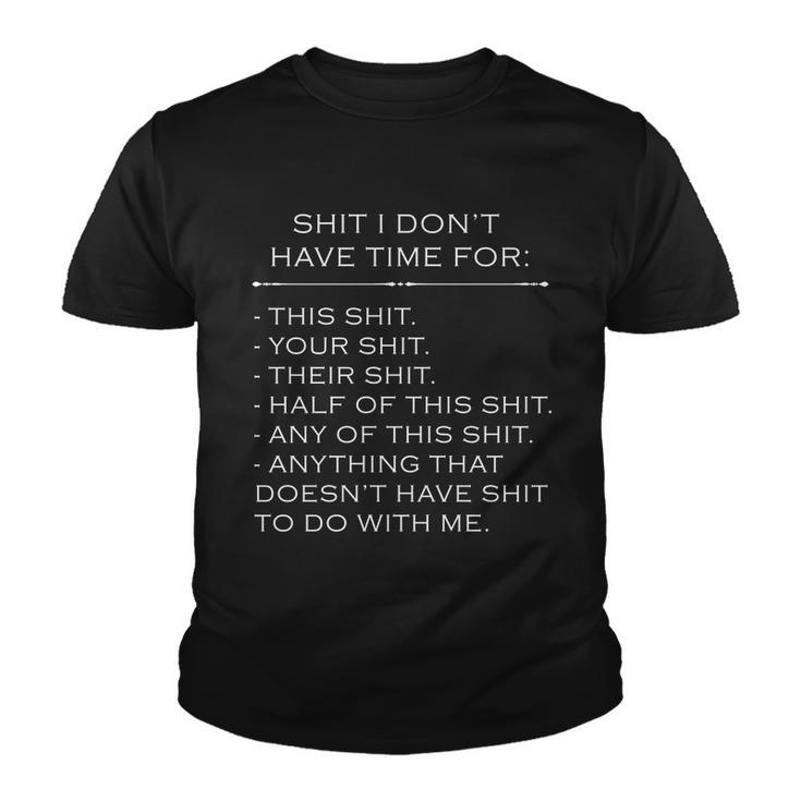 Shit I Dont Have Time For Funny Tshirt Youth T-shirt