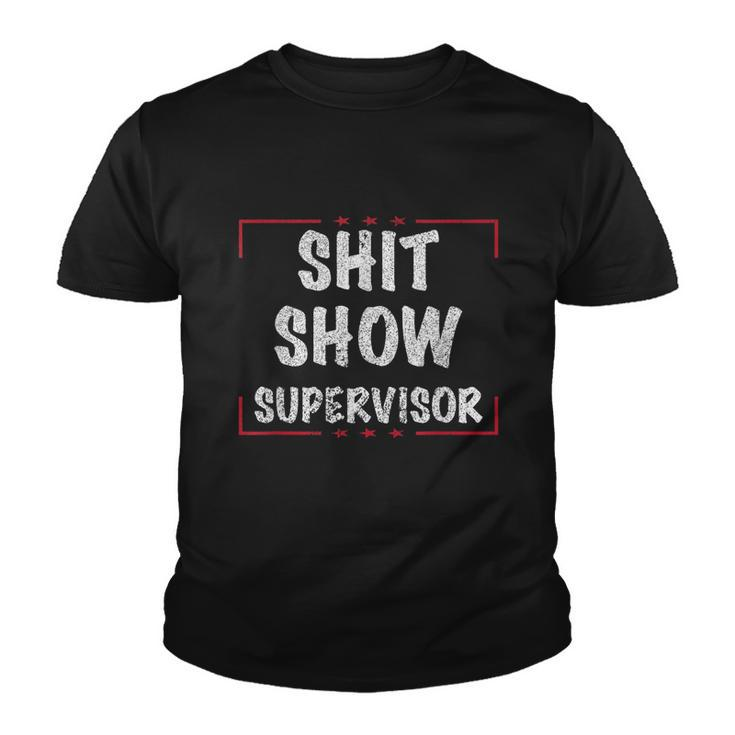 Shit Show Supervisor Funny Dad Mom Boss Teacher Present Tshirt Youth T-shirt