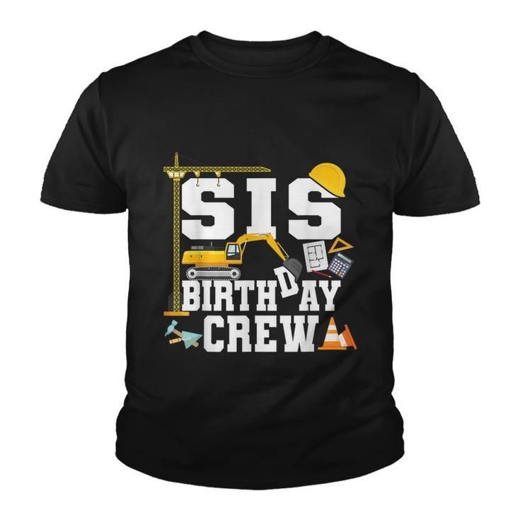 Sis Birthday Crew Sister Construction Birthday Party Youth T-shirt