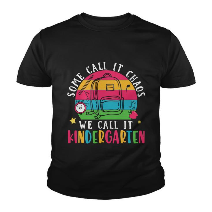 Some Call It Chaos We Call It Kindergarten Teacher Quote Graphic Shirt Youth T-shirt