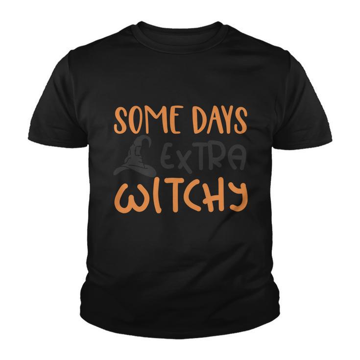 Some Days Extra Witchy Halloween Quote Youth T-shirt