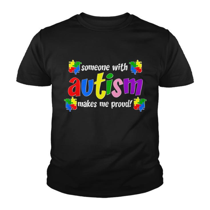 Someone With Autism Makes Me Proud Youth T-shirt