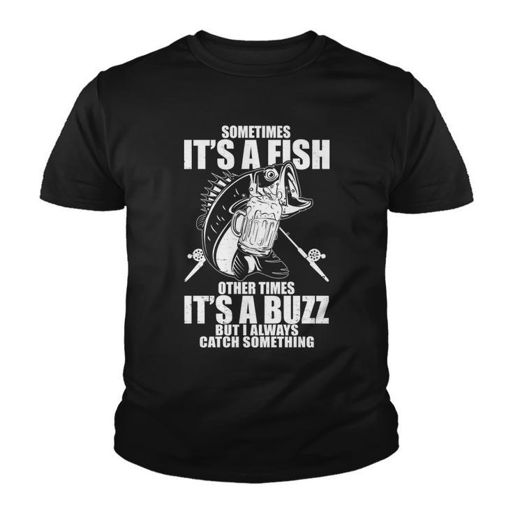 Sometimes Its A Fish Other Times Its A Buzz Youth T-shirt