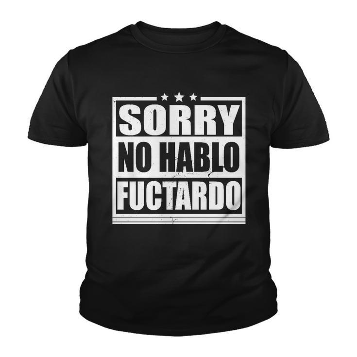 Sorry No Hablo Fuctardo Funny Youth T-shirt