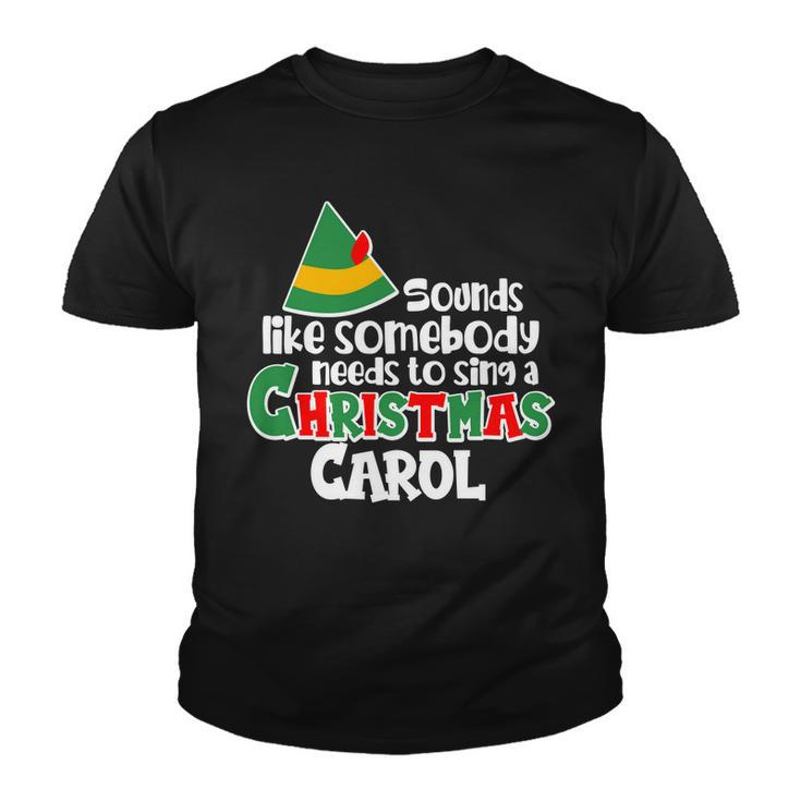 Sound Like Somebody Needs To Sing A Christmas Carol Tshirt Youth T-shirt