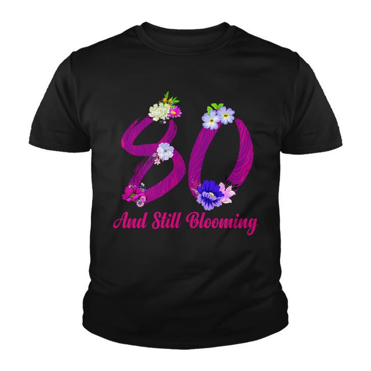 Still Blooming 80Th Birthday Flowers Youth T-shirt