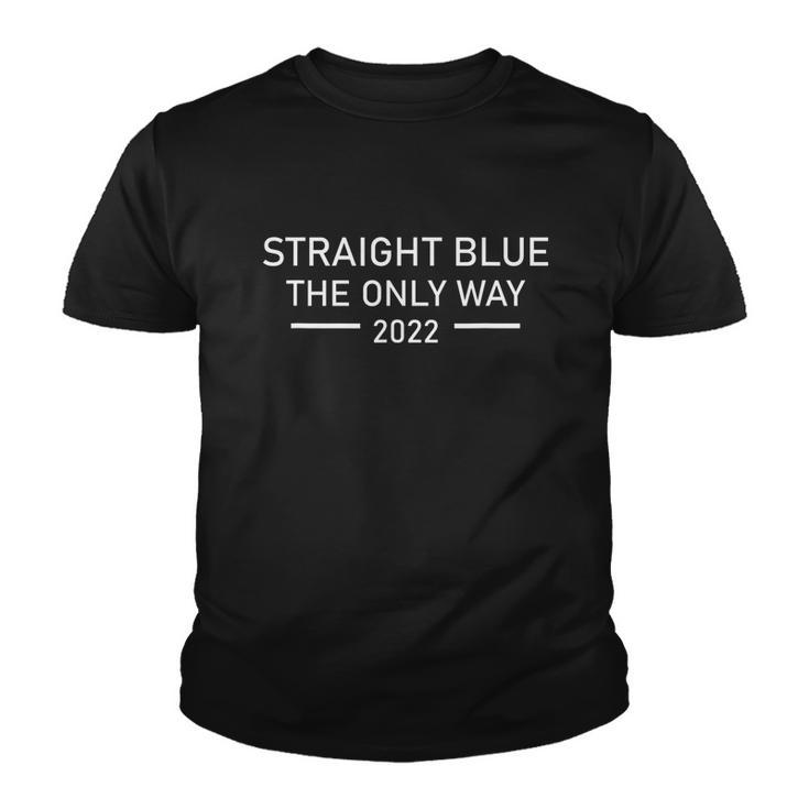 Straight Blue The Only Way 2022 Tshirt Youth T-shirt