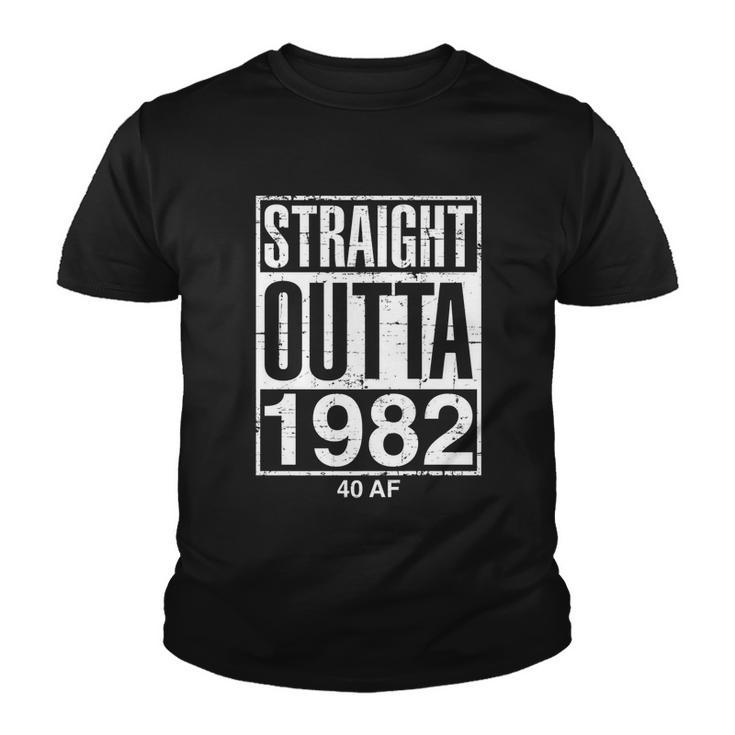 Straight Outta 1982 40 Af Funny Retro 40Th Birthday Gag Gift Tshirt Youth T-shirt