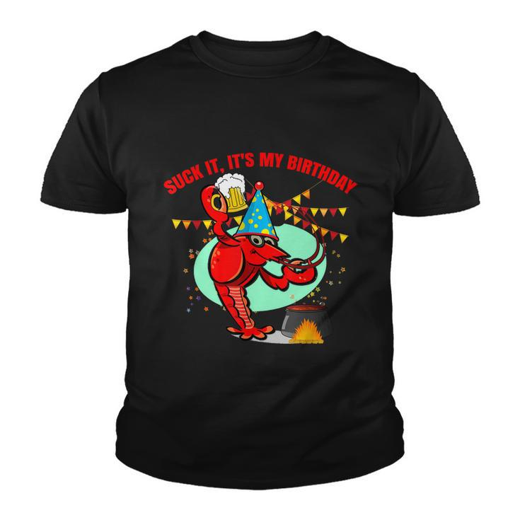 Suck It Its My Birthday Funny Crawfish Boil Birthday Graphic Design Printed Casual Daily Basic Youth T-shirt
