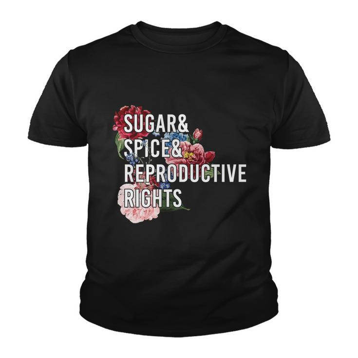 Sugar And Spice And Reproductive Rights Floral Progiftchoice Funny Gift Youth T-shirt