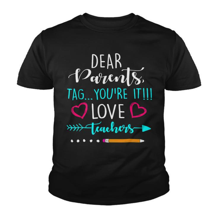 Summer Dear Parents Tag Youre It Love Teacher Youth T-shirt