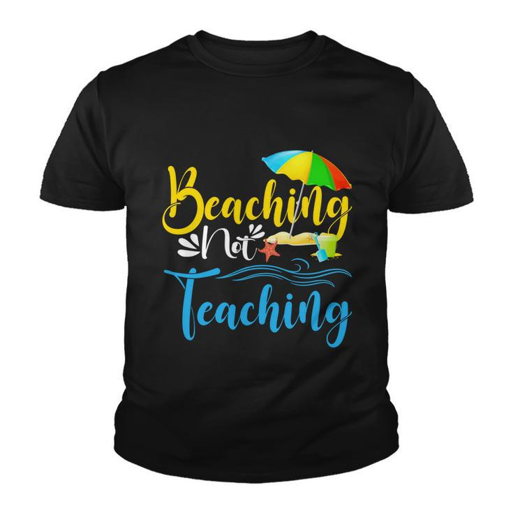 Summer Vacation Teacher Funny Beaching Not Teaching Gift Youth T-shirt