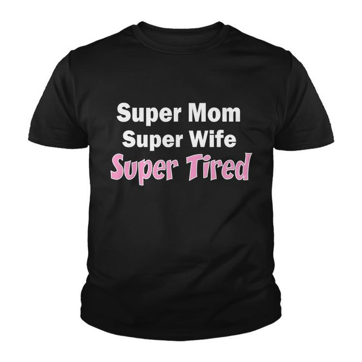 Super Mom Super Wife Super Tired Graphic Design Printed Casual Daily Basic Youth T-shirt
