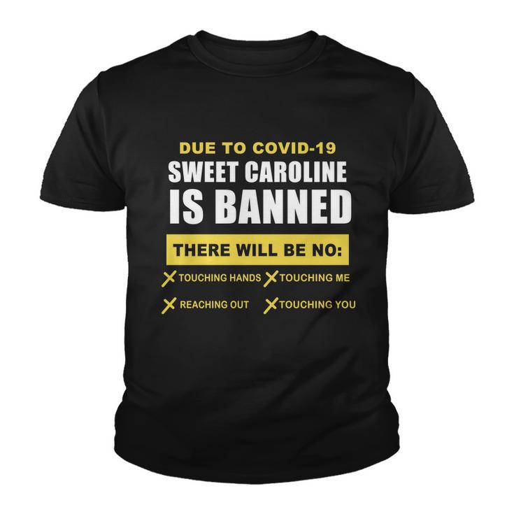 Sweet Caroline Is Banned Funny Pandemic Tshirt Youth T-shirt
