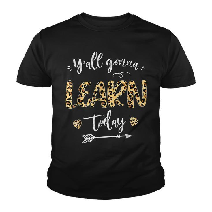 Teacher  First Day Of School Yall Gonna Learn Today  Youth T-shirt