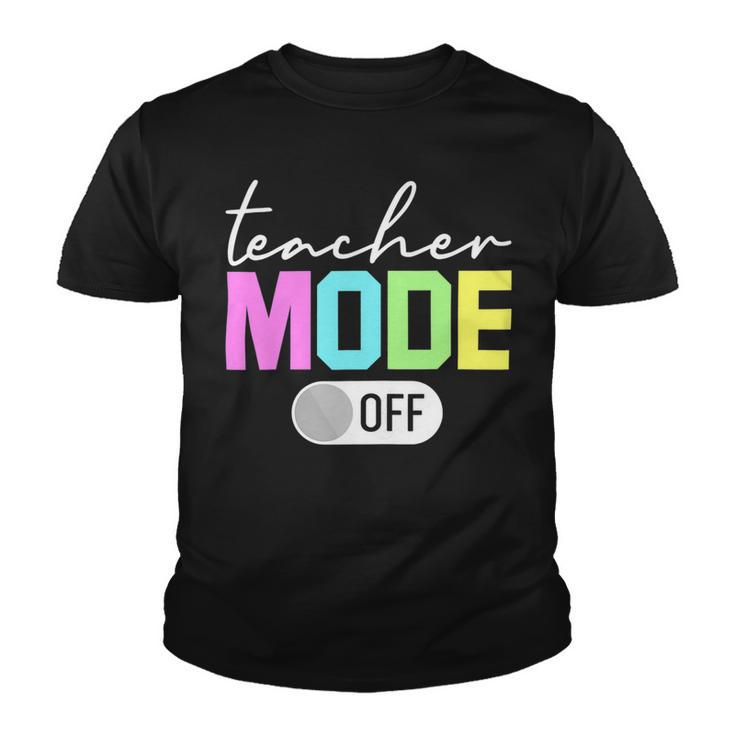 Teacher Mode Off Shirt End Of The Year Hello Summer Funny Youth T-shirt