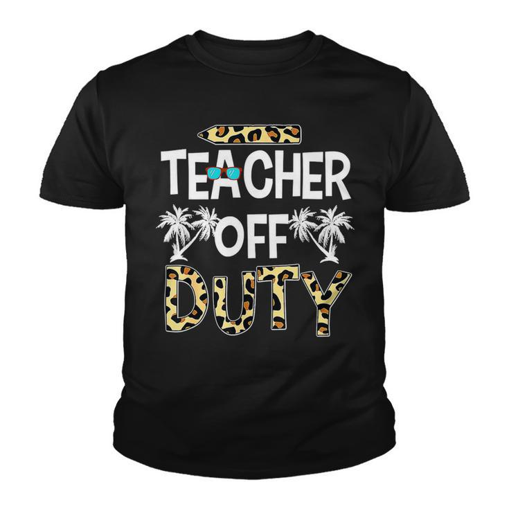 Teacher Off Duty Leopard Summer Happy Last Day Of School Youth T-shirt