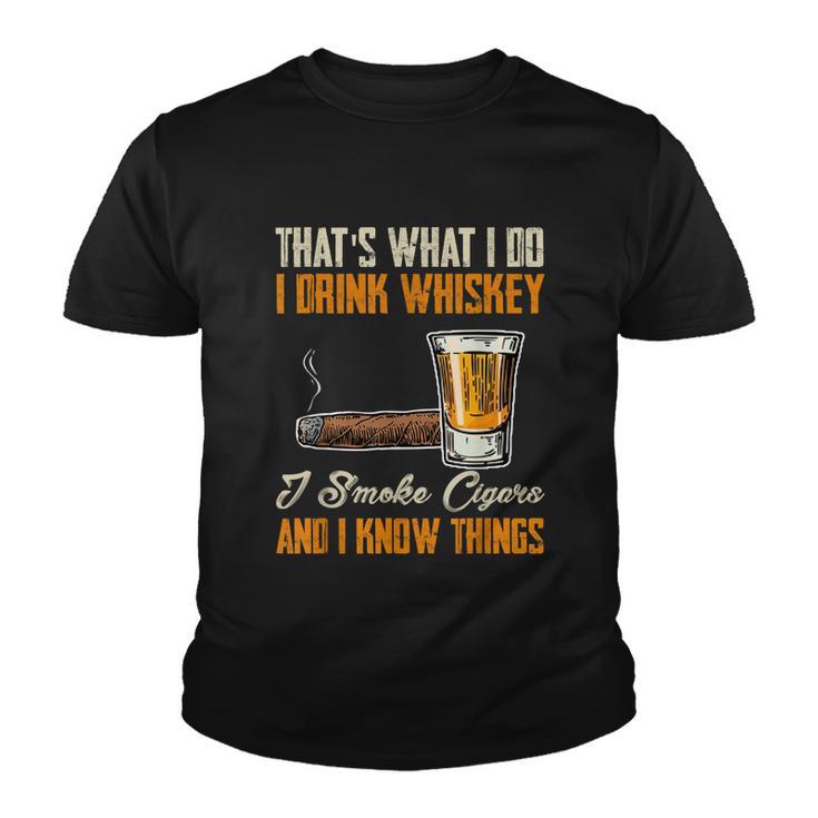 Thats What I Do Drink Whiskey Smoke Cigars And I Know Things Youth T-shirt