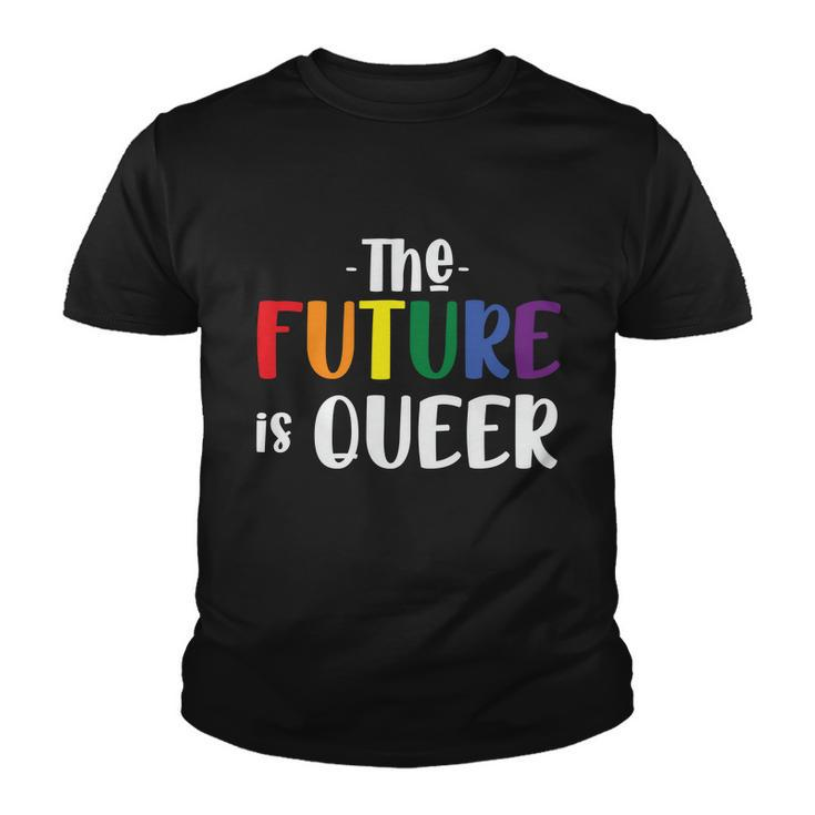 The Future Is Queer Lgbt Gay Pride Lesbian Bisexual Ally Quote Youth T-shirt