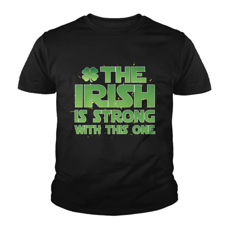 The Irish Is Strong With This One Youth T-shirt