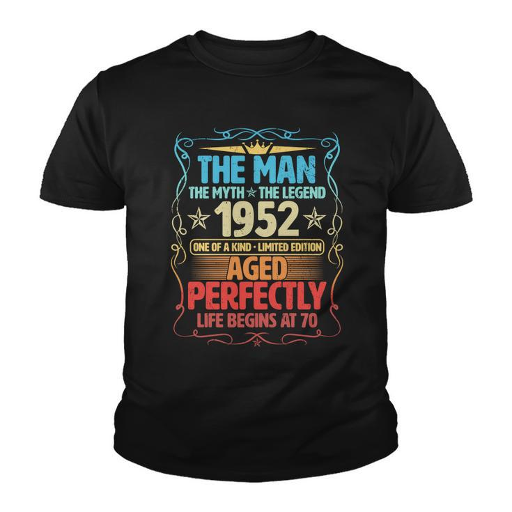 The Man Myth Legend 1952 Aged Perfectly 70Th Birthday Tshirt Youth T-shirt